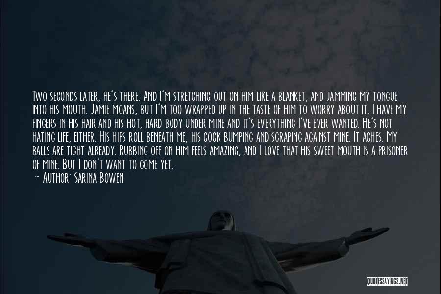 Love Prisoner Quotes By Sarina Bowen