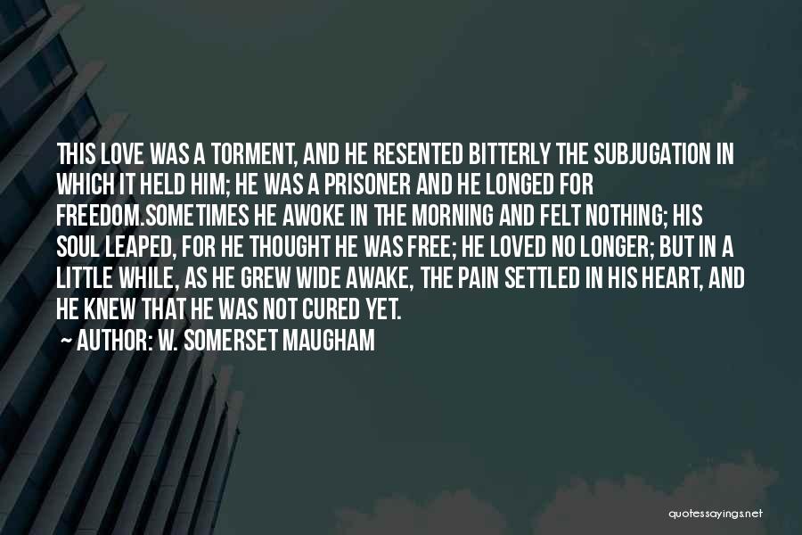 Love Prisoner Quotes By W. Somerset Maugham