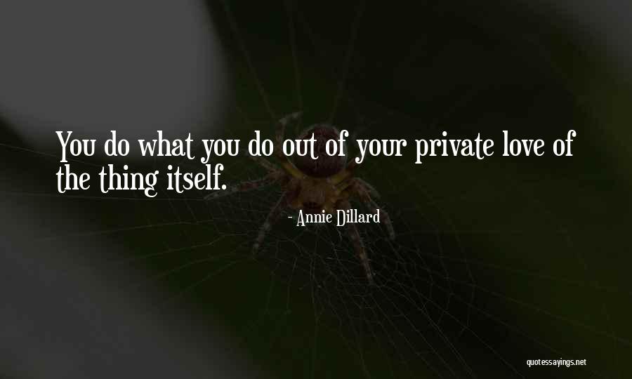 Love Private Quotes By Annie Dillard Love Private Quotes By Annie Dillard