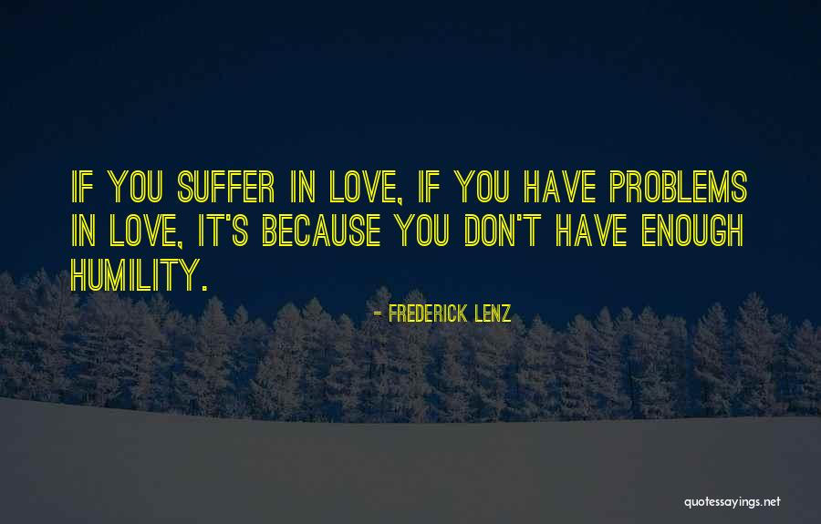 Love Problems Quotes By Frederick Lenz