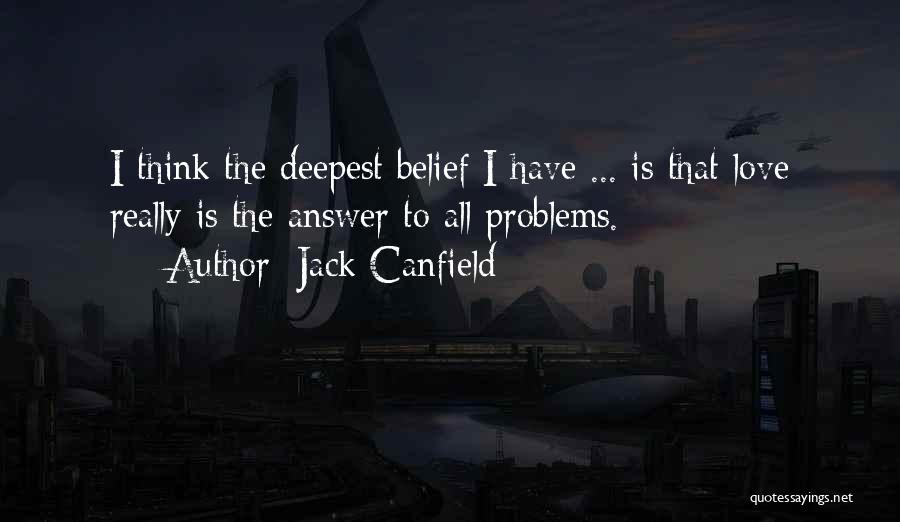 Love Problems Quotes By Jack Canfield