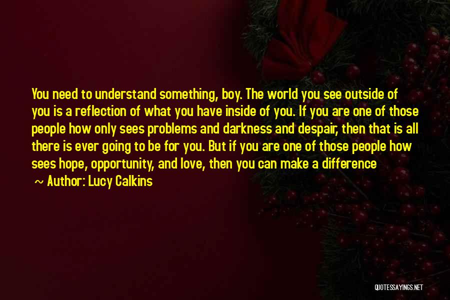 Love Problems Quotes By Lucy Calkins