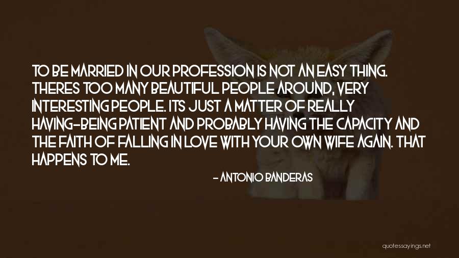 Love Profession Quotes By Antonio Banderas