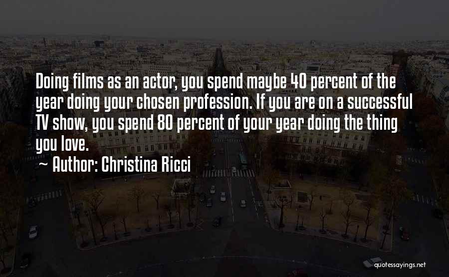 Love Profession Quotes By Christina Ricci