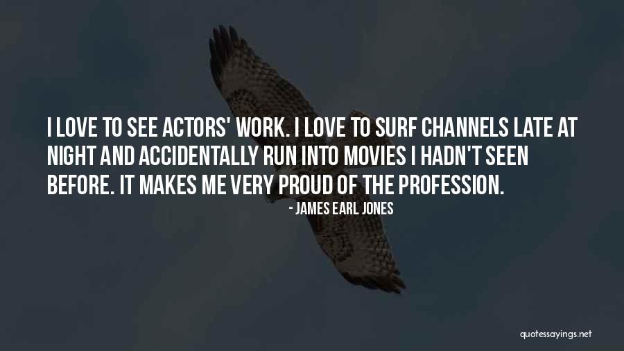 Love Profession Quotes By James Earl Jones