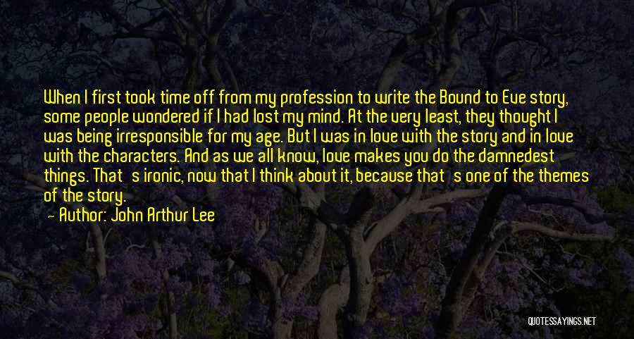 Love Profession Quotes By John Arthur Lee