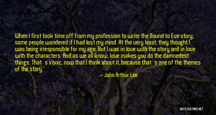 Love Profession Quotes By John Arthur Lee