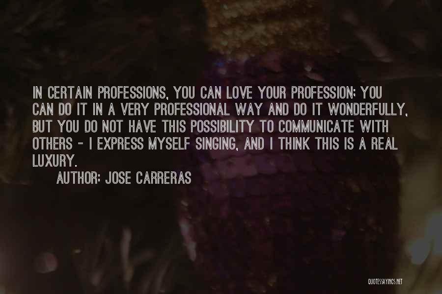 Love Profession Quotes By Jose Carreras