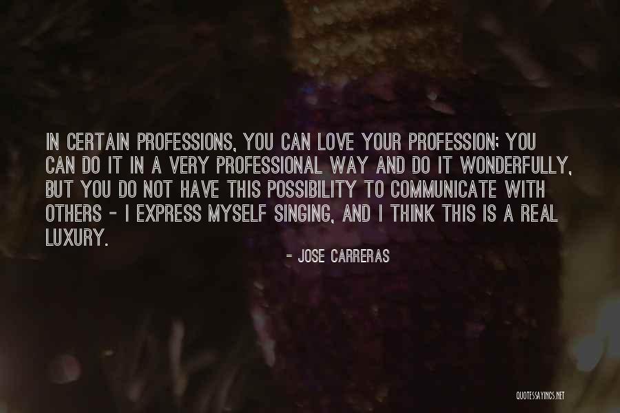 Love Profession Quotes By Jose Carreras