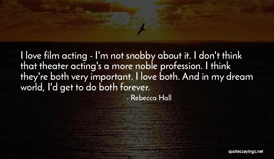 Love Profession Quotes By Rebecca Hall