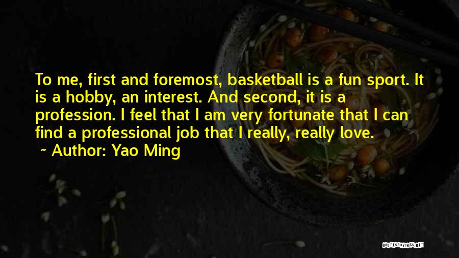 Love Profession Quotes By Yao Ming