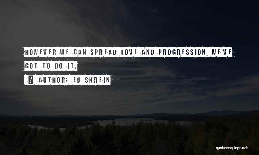 Love Progression Quotes By Ed Skrein