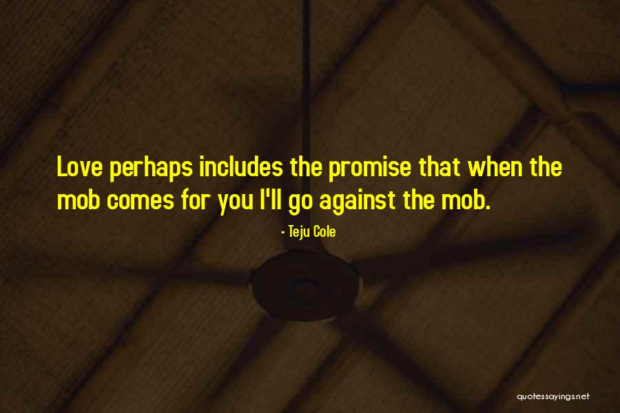 Love Promise Quotes By Teju Cole Love Promise Quotes By Teju Cole