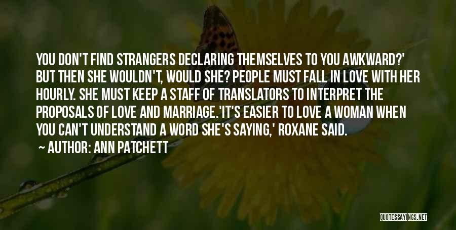 Love Proposals Quotes By Ann Patchett