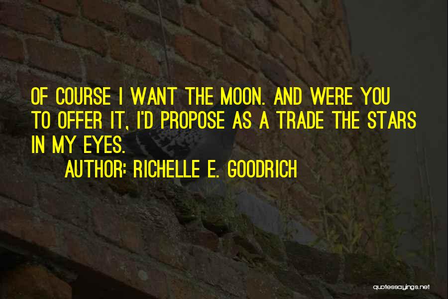 Love Propose Quotes By Richelle E. Goodrich