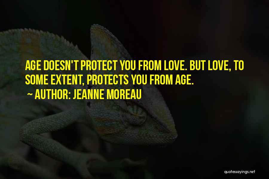 Love Protects Quotes By Jeanne Moreau