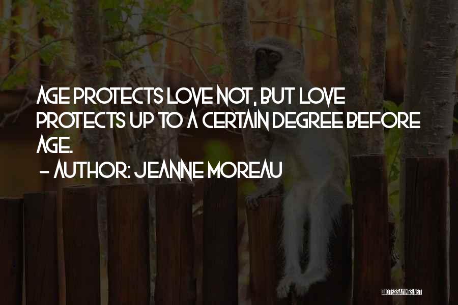 Love Protects Quotes By Jeanne Moreau