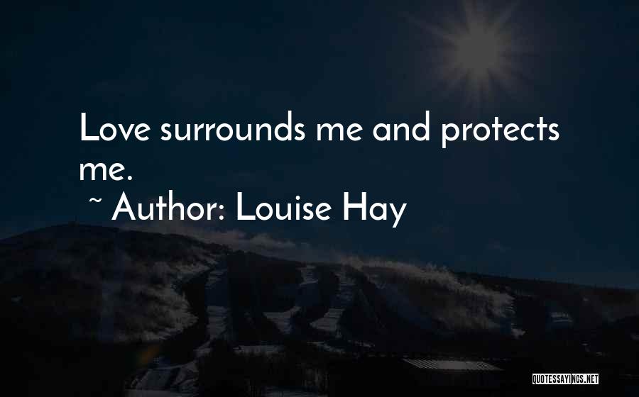 Love Protects Quotes By Louise Hay