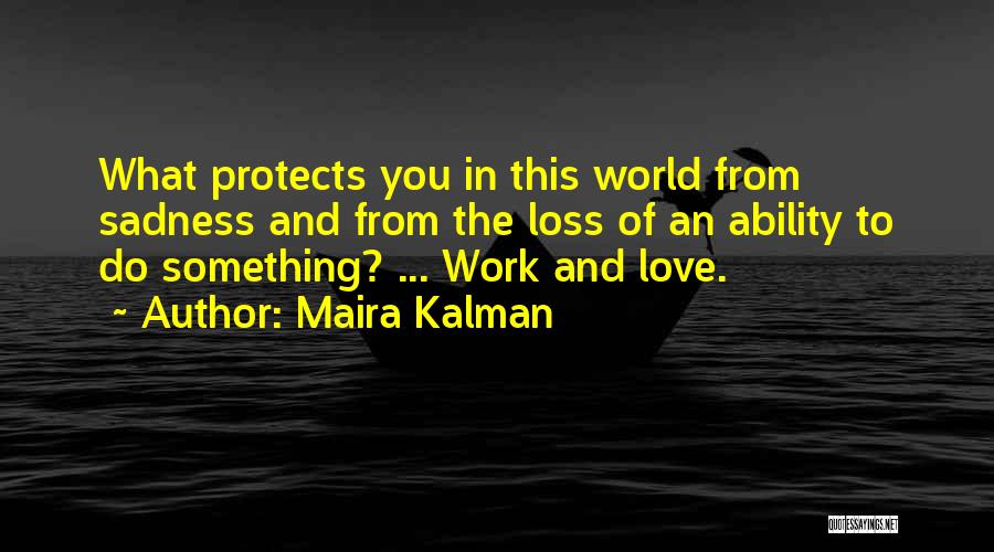 Love Protects Quotes By Maira Kalman