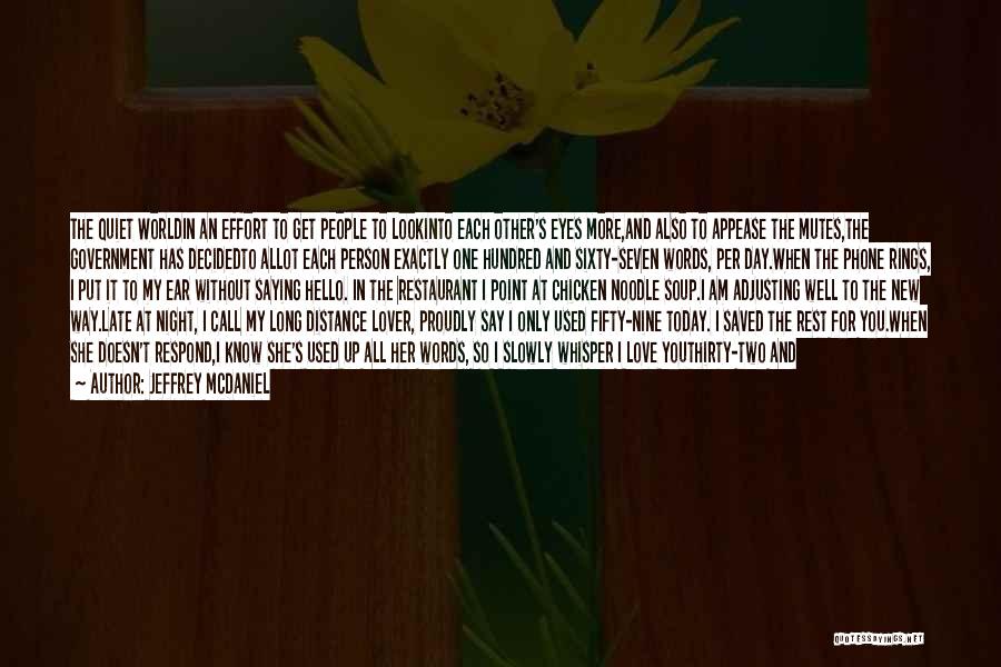 Love Proudly Quotes By Jeffrey McDaniel Love Proudly Quotes By Jeffrey McDaniel
