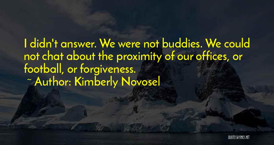 Love Proximity Quotes By Kimberly Novosel