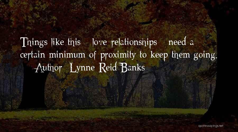 Love Proximity Quotes By Lynne Reid Banks