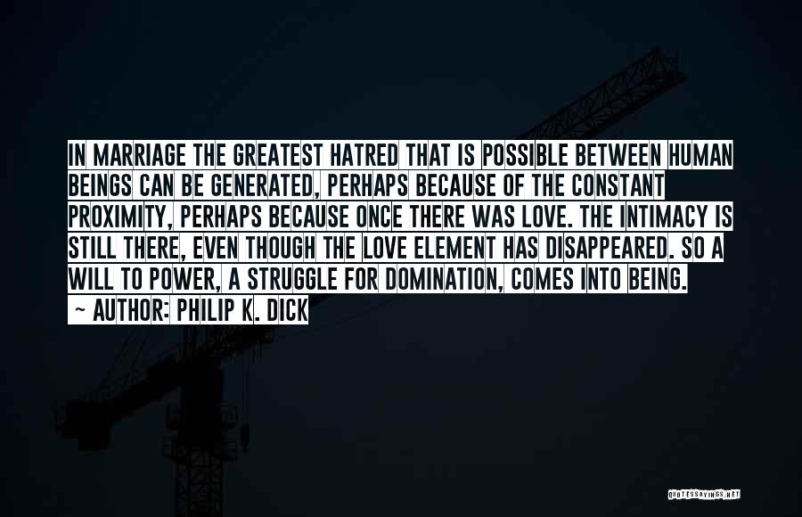 Love Proximity Quotes By Philip K. Dick