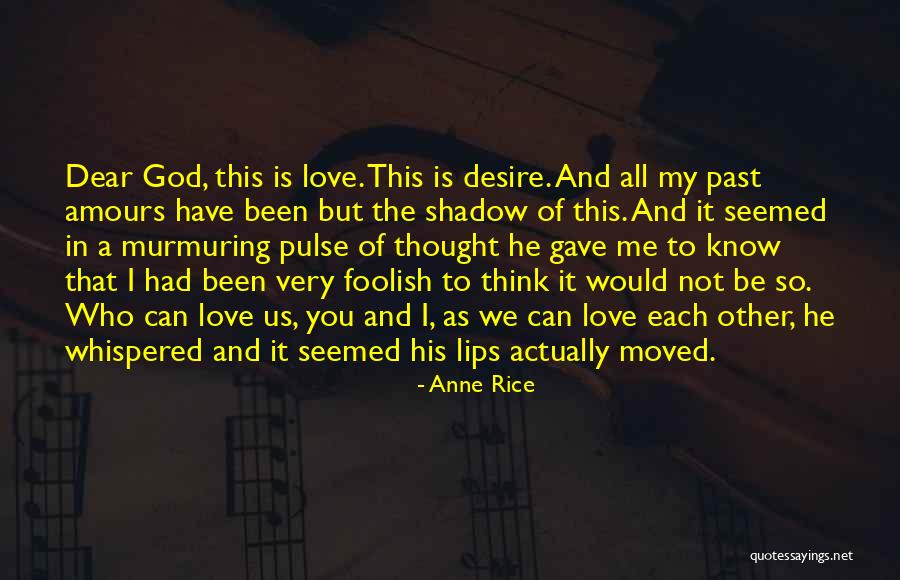 Love Pulse Quotes By Anne Rice