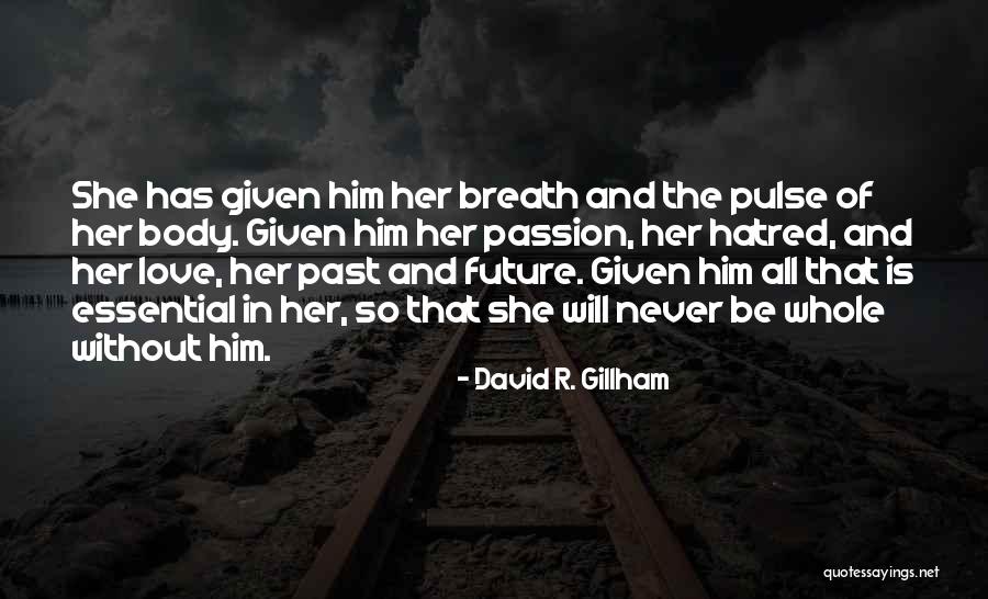 Love Pulse Quotes By David R. Gillham