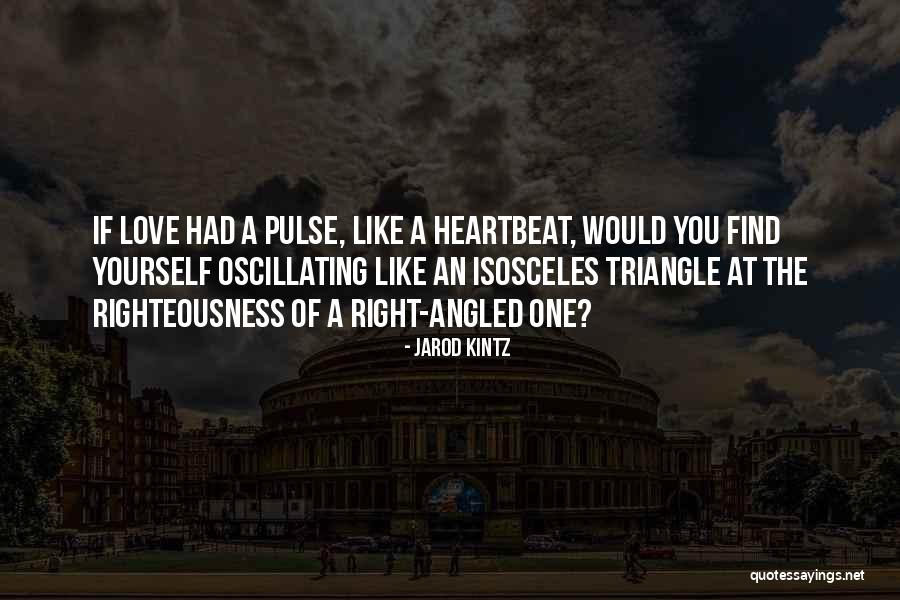 Love Pulse Quotes By Jarod Kintz