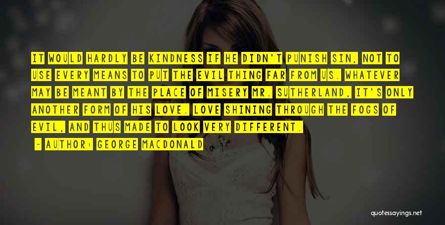 Love Punish Quotes By George MacDonald