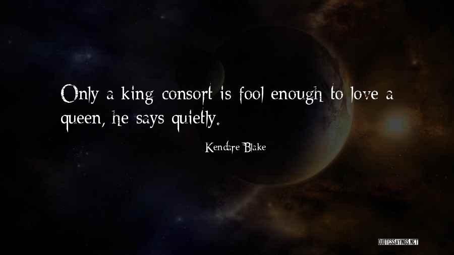 Love Queen Quotes By Kendare Blake Love Queen Quotes By Kendare Blake