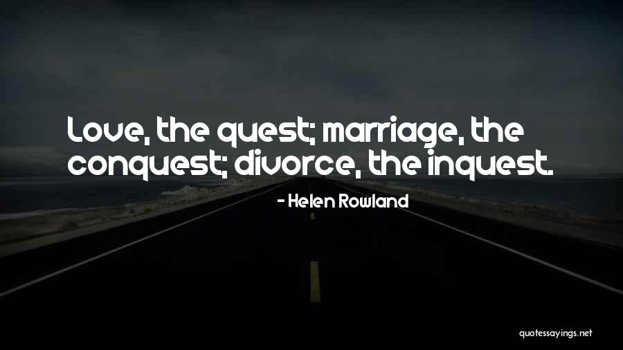 Love Quest Quotes By Helen Rowland