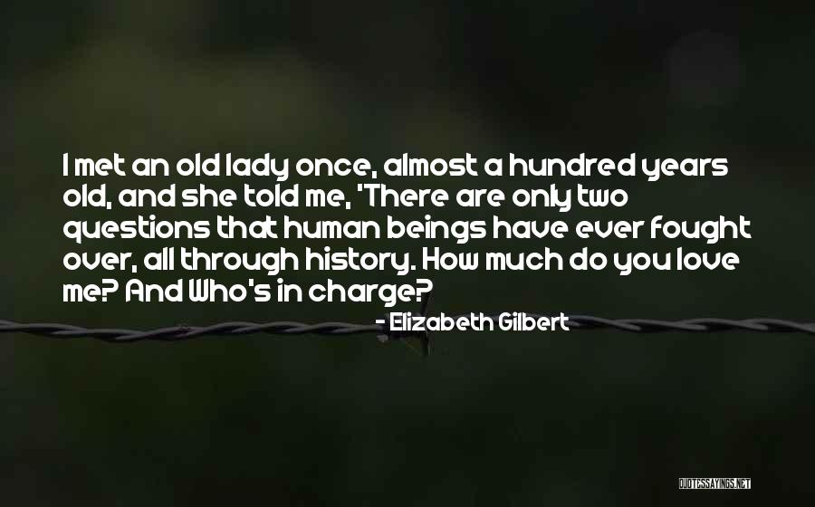 Love Questions Quotes By Elizabeth Gilbert Love Questions Quotes By Elizabeth Gilbert