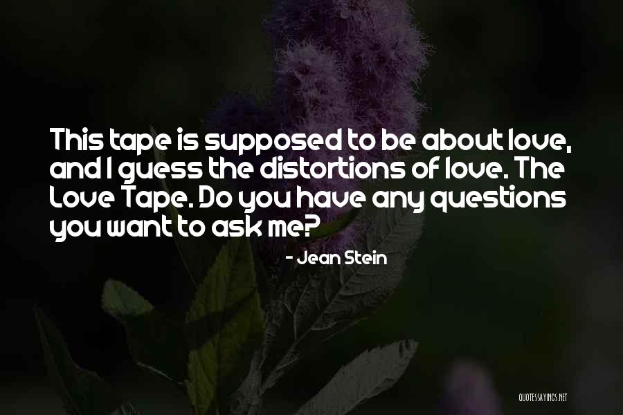 Love Questions Quotes By Jean Stein