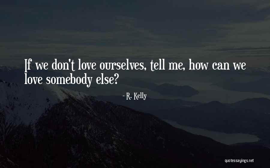 Love Questions Quotes By R. Kelly