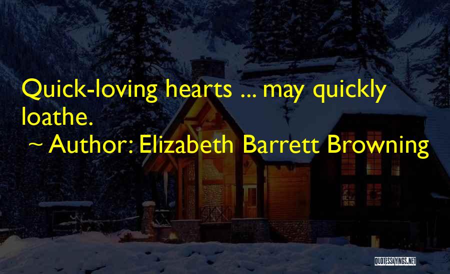 Love Quickly Quotes By Elizabeth Barrett Browning