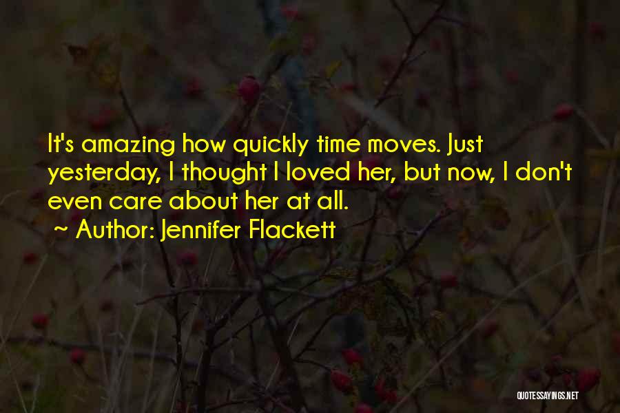 Love Quickly Quotes By Jennifer Flackett