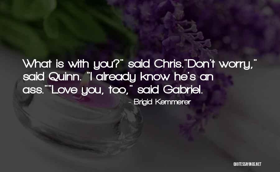 Love Quinn Quotes By Brigid Kemmerer Love Quinn Quotes By Brigid Kemmerer