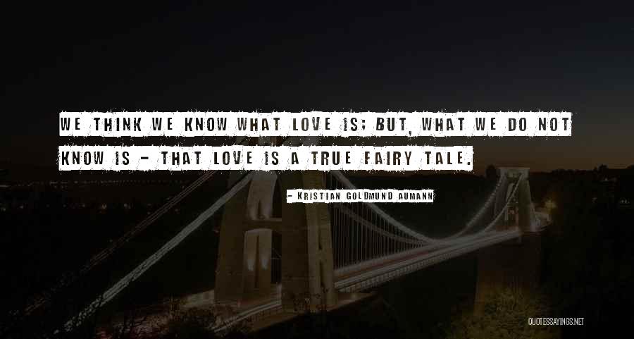 Love Quotes And Saying Quotes By Kristian Goldmund Aumann Love Quotes And Saying Quotes By Kristian Goldmund Aumann