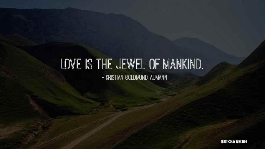 Love Quotes And Sayings Quotes By Kristian Goldmund Aumann Love Quotes And Sayings Quotes By Kristian Goldmund Aumann
