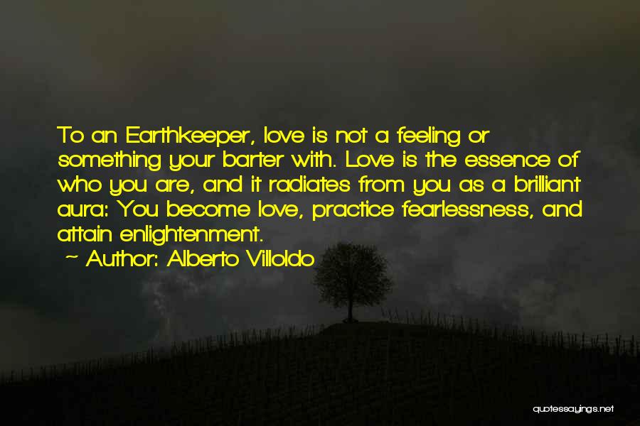 Love Radiates Quotes By Alberto Villoldo