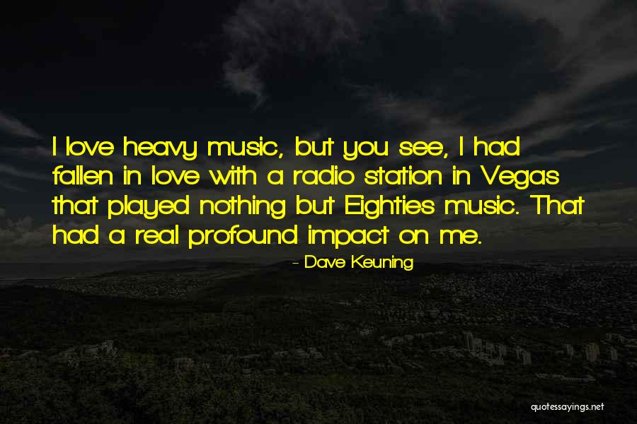 Love Radio Quotes By Dave Keuning