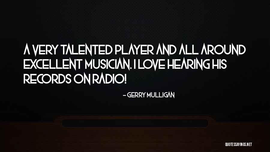 Love Radio Quotes By Gerry Mulligan