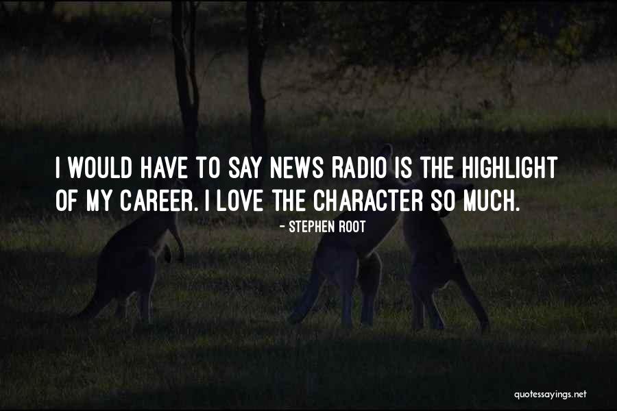 Love Radio Quotes By Stephen Root