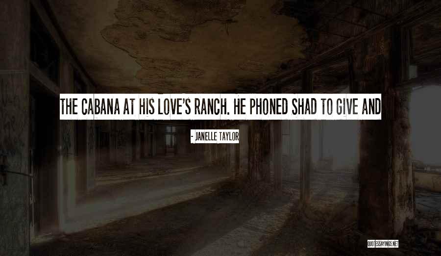 Love Ranch Quotes By Janelle Taylor Love Ranch Quotes By Janelle Taylor
