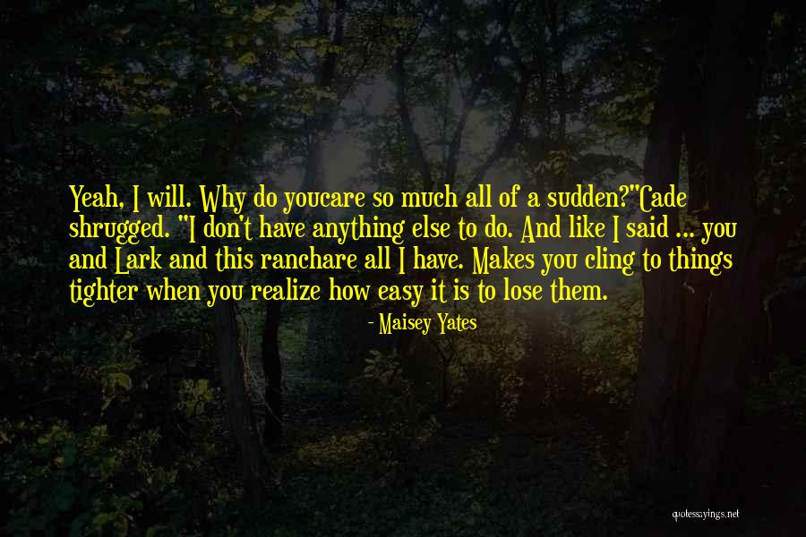 Love Ranch Quotes By Maisey Yates Love Ranch Quotes By Maisey Yates