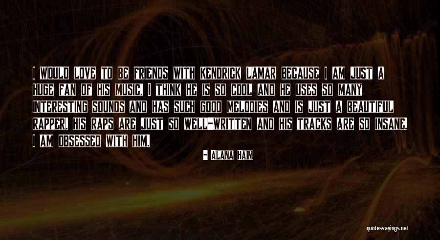 Love Rapper Quotes By Alana Haim Love Rapper Quotes By Alana Haim