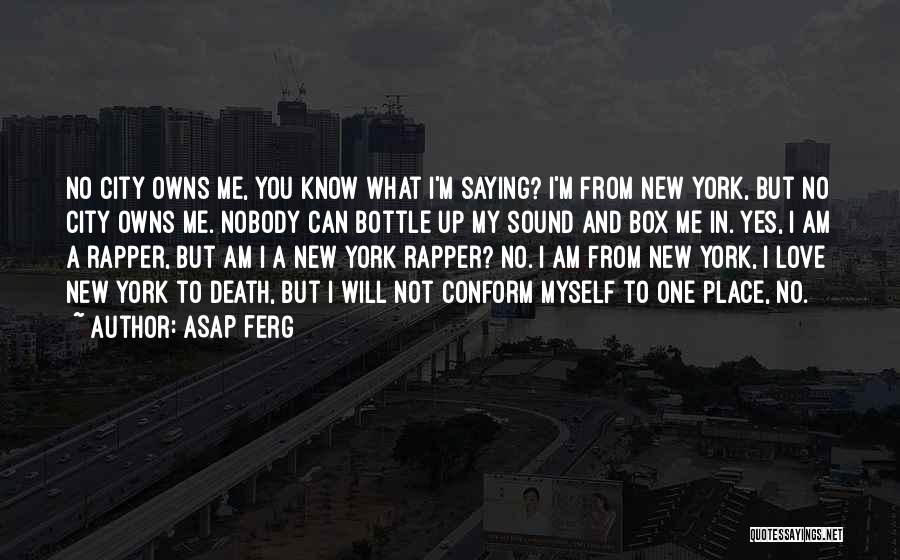 Love Rapper Quotes By ASAP Ferg
