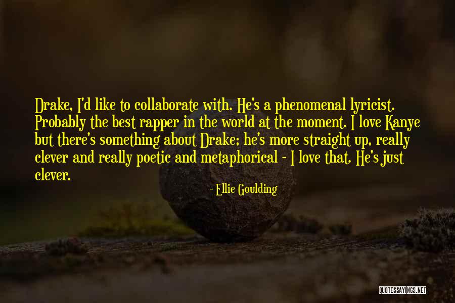 Love Rapper Quotes By Ellie Goulding